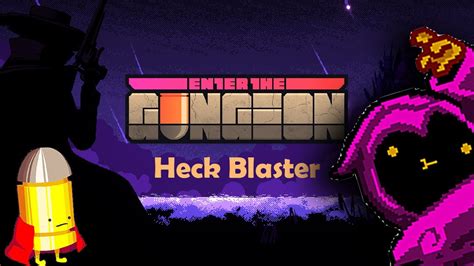 enter the gungeon heck blaster.